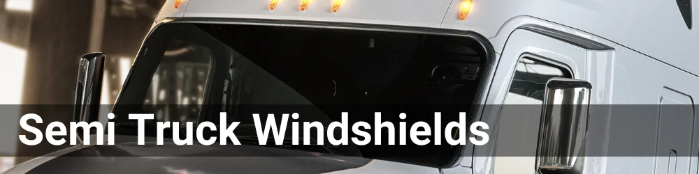 Closeup of a semi-truck's windshield. The header is Semi Truck Windshields.